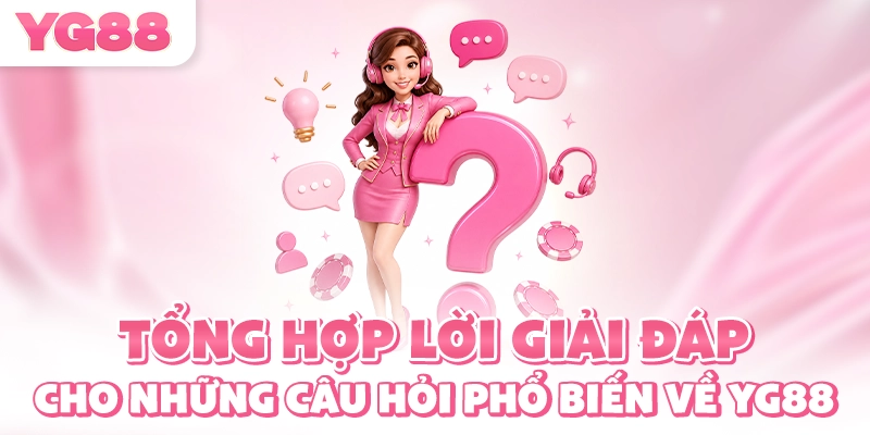 Tổng hợp lời giải đáp cho những câu hỏi phổ biến về YG88